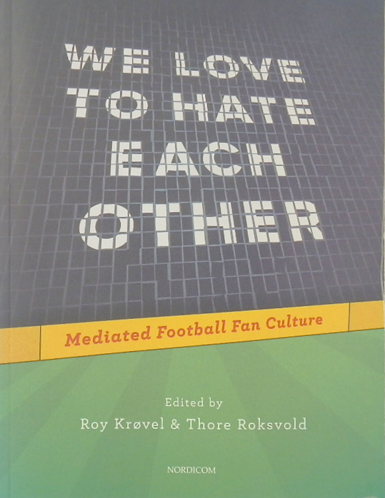 Roy Krøvel, Thore Roksvold: We Love to Hate Each Other (Paperback, 2012, NORDICOM)
